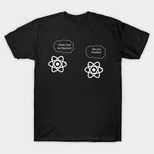 I Think I Lost An Electron Funny Science T-Shirt